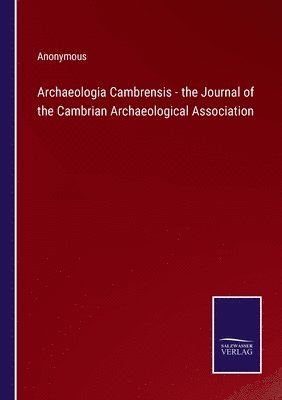 bokomslag Archaeologia Cambrensis - the Journal of the Cambrian Archaeological Association