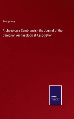 bokomslag Archaeologia Cambrensis - the Journal of the Cambrian Archaeological Association