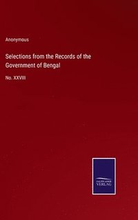 bokomslag Selections from the Records of the Government of Bengal