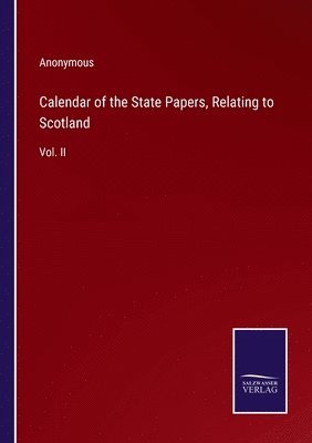 Calendar of the State Papers, Relating to Scotland