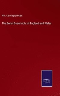 bokomslag The Burial Board Acts of England and Wales