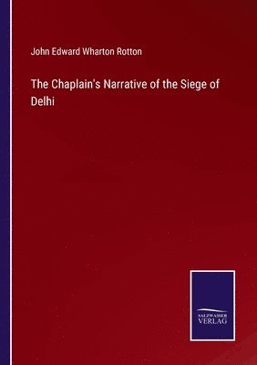 Chaplain's Narrative of the Siege of Delhi