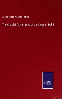 bokomslag The Chaplain's Narrative of the Siege of Delhi