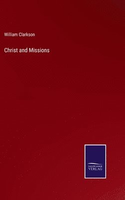 William Clarkson - Christ and Missions, Inbunden