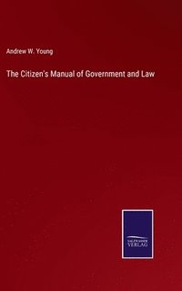 bokomslag The Citizen's Manual of Government and Law