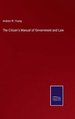 bokomslag The Citizen's Manual of Government and Law