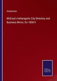 bokomslag McEvoy's Indianapolis City Directory and Business Mirror, for 1858-9