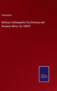 bokomslag McEvoy's Indianapolis City Directory and Business Mirror, for 1858-9