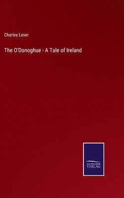 bokomslag The O'Donoghue - A Tale of Ireland