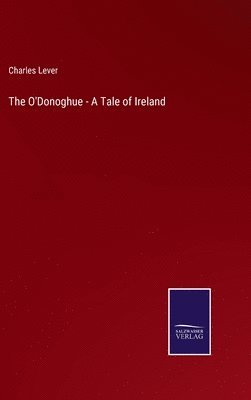 Charles Lever - O'Donoghue - A Tale of Ireland, Inbunden