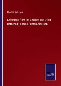 bokomslag Selections from the Charges and Other Detached Papers of Baron Alderson