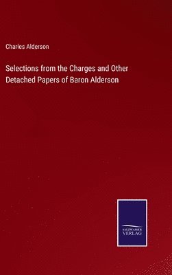 bokomslag Selections from the Charges and Other Detached Papers of Baron Alderson