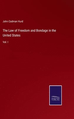 bokomslag The Law of Freedom and Bondage in the United States