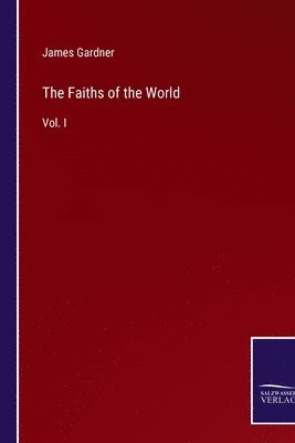 James Gardner - Faiths of the World, Häftad