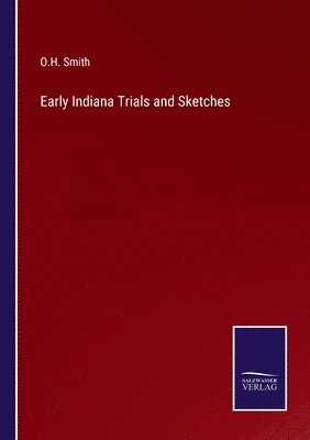 Early Indiana Trials and Sketches 1