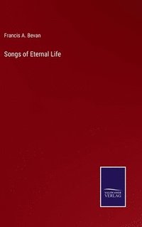 bokomslag Songs of Eternal Life