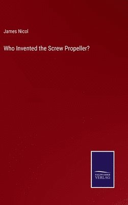 bokomslag Who Invented the Screw Propeller?