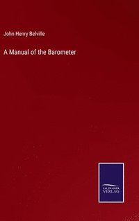 bokomslag A Manual of the Barometer