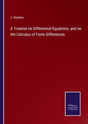 bokomslag A Treatise on Differential Equations, and on the Calculus of Finite Differences