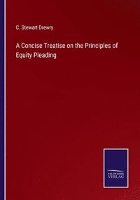 bokomslag A Concise Treatise on the Principles of Equity Pleading