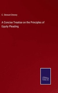 bokomslag A Concise Treatise on the Principles of Equity Pleading