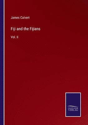 James Calvert - Fiji and the Fijians, Häftad