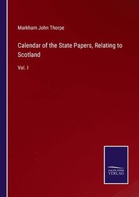 bokomslag Calendar of the State Papers, Relating to Scotland