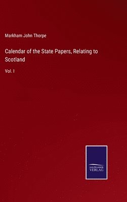 bokomslag Calendar of the State Papers, Relating to Scotland