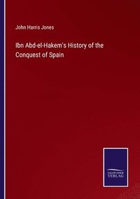 bokomslag Ibn Abd-el-Hakem's History of the Conquest of Spain