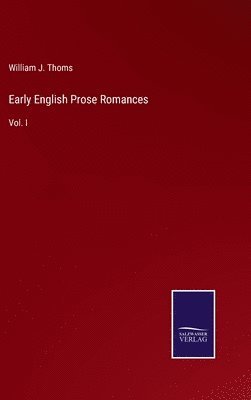 William J Thoms, William J. Thoms - Early English Prose Romances, Inbunden