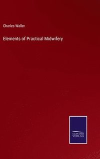 bokomslag Elements of Practical Midwifery