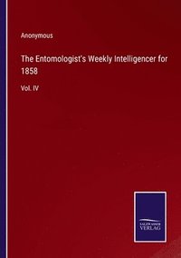 bokomslag The Entomologist's Weekly Intelligencer for 1858