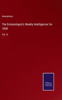 bokomslag The Entomologist's Weekly Intelligencer for 1858