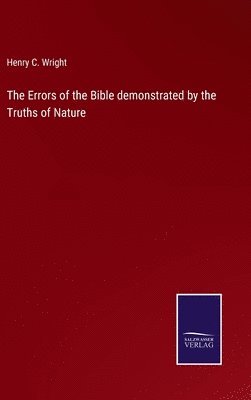 The Errors of the Bible demonstrated by the Truths of Nature 1