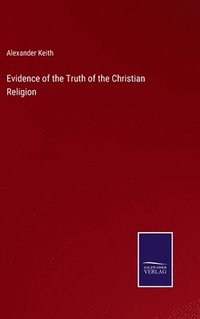 bokomslag Evidence of the Truth of the Christian Religion