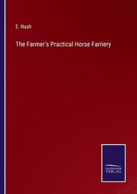 bokomslag The Farmer's Practical Horse Farriery