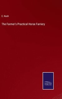 bokomslag The Farmer's Practical Horse Farriery