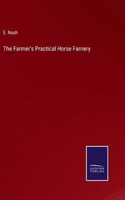 bokomslag The Farmer's Practical Horse Farriery