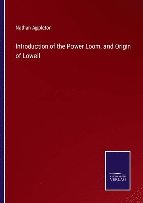 bokomslag Introduction of the Power Loom, and Origin of Lowell