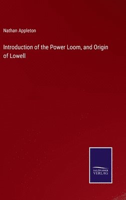 Introduction of the Power Loom, and Origin of Lowell 1