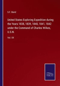 bokomslag United States Exploring Expedition during the Years 1838, 1839, 1840, 1841, 1842 under the Command of Charles Wilkes, U.S.N.