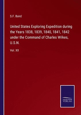 United States Exploring Expedition during the Years 1838, 1839, 1840, 1841, 1842 under the Command of Charles Wilkes, U.S.N. 1