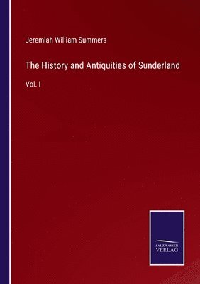 The History and Antiquities of Sunderland 1