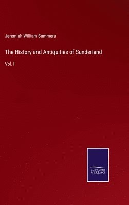 The History and Antiquities of Sunderland 1