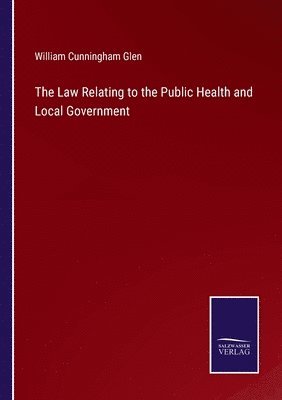 bokomslag The Law Relating to the Public Health and Local Government