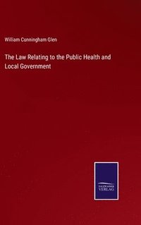 bokomslag The Law Relating to the Public Health and Local Government