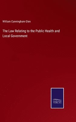 The Law Relating to the Public Health and Local Government 1