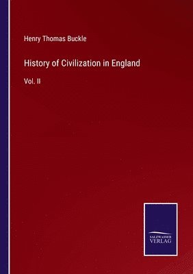 Henry Thomas Buckle - History of Civilization in England, Häftad