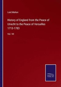 bokomslag History of England from the Peace of Utrecht to the Peace of Versailles 1713-1783