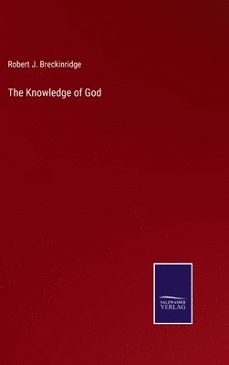 Robert J Breckinridge, Robert J. Breckinridge - Knowledge of God, Inbunden